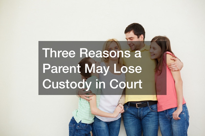 Three Reasons a Parent May Lose Custody in Court Lawyer Lifestyle