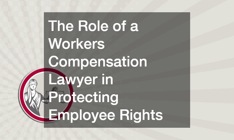 The Role of a Workers Compensation Lawyer in Protecting Employee Rights